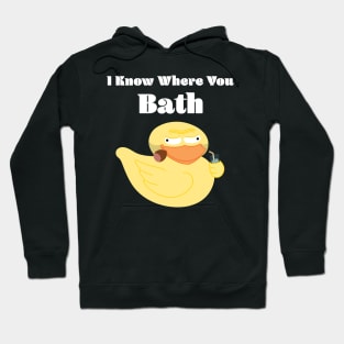 Rubber Duck In His Forties - I Know Where You Bath Hoodie